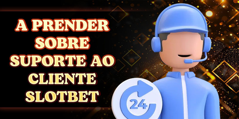 A prender sobre Suporte ao cliente Slotbet