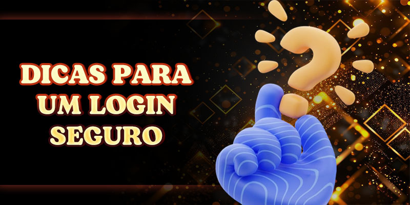 Dicas para um login seguro