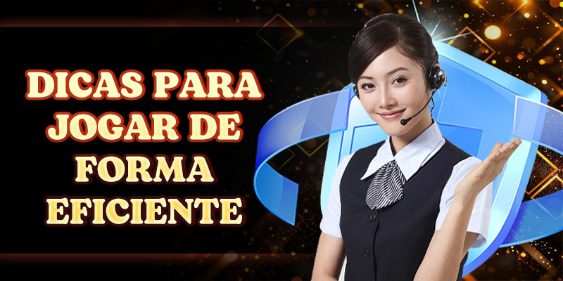 Dicas para Jogar de Forma Eficiente