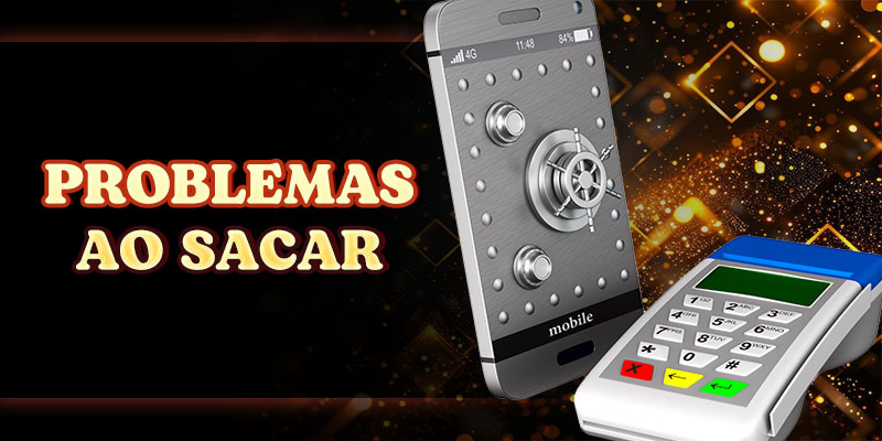 Problemas ao sacar